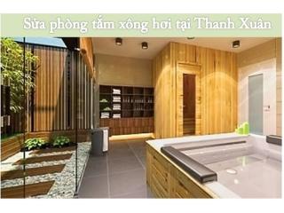 Trung tâm sửa chữa phòng tắm xông hơi tại Thanh Xuân Hà Nội